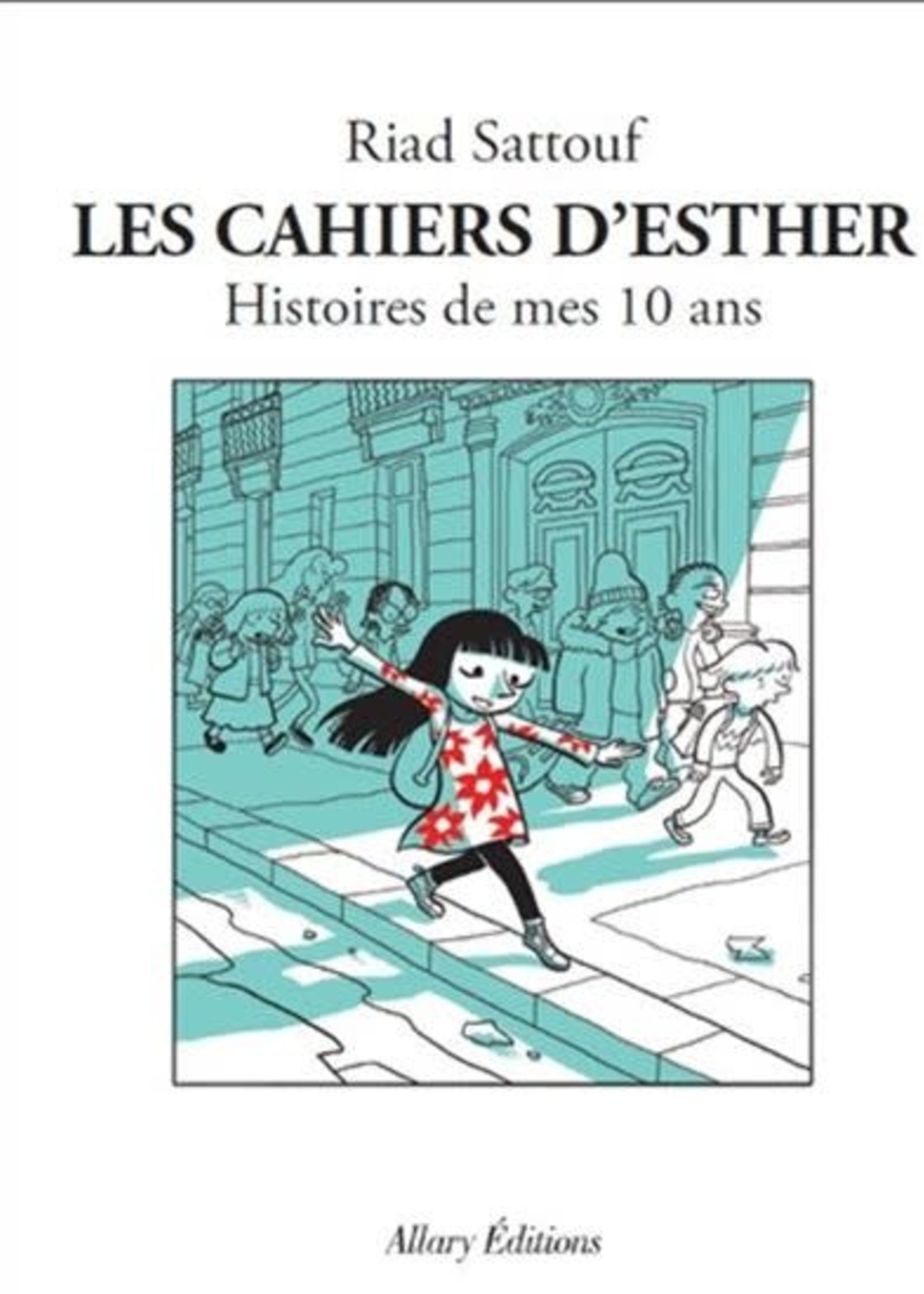 Les Cahiers d'Esther #01 Histoires de mes 10 ans De Riad Sattouf