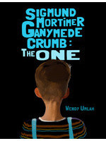 Sigmund Mortimer Ganymede Crumb: The One by Wendy Umlah