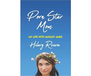 Porn Star Mom: My Life With August Ames by Hilary Rivera - The ...