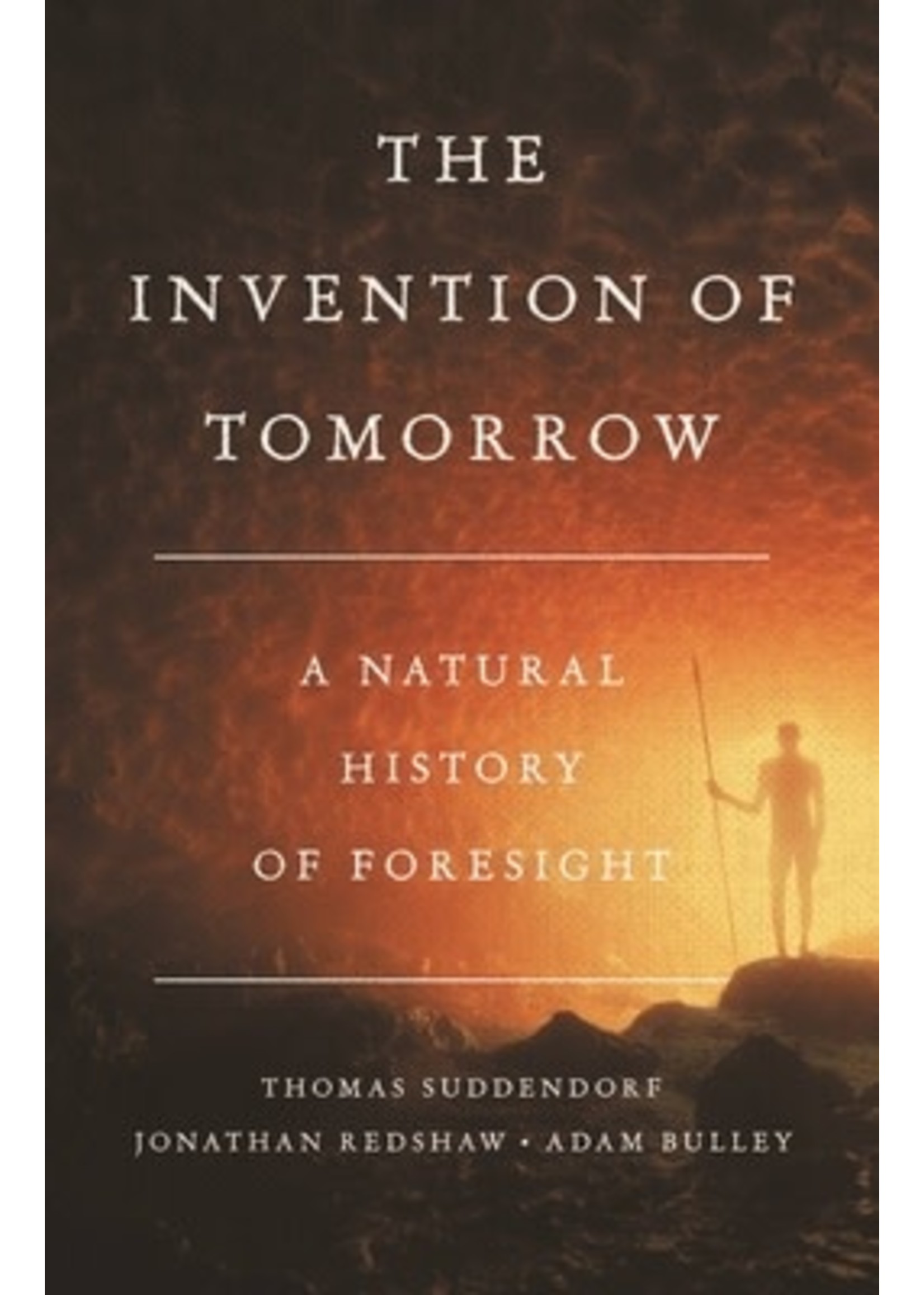 The Invention of Tomorrow: A Natural History of Foresight by Thomas Suddendorf