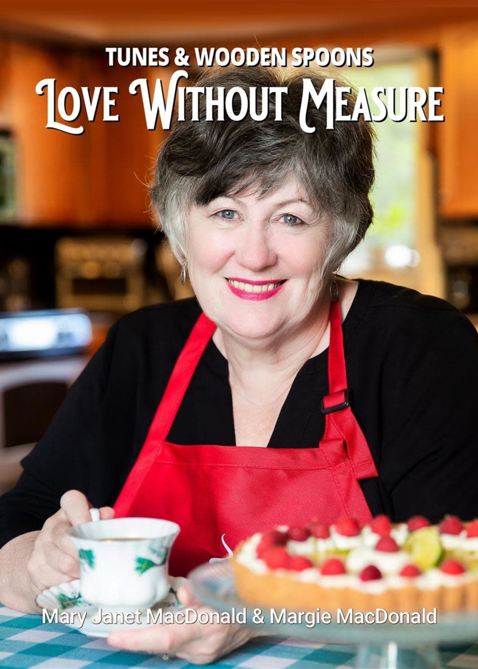 Tunes and Wooden Spoons: Love Without Measure by Mary Janet MacDonald