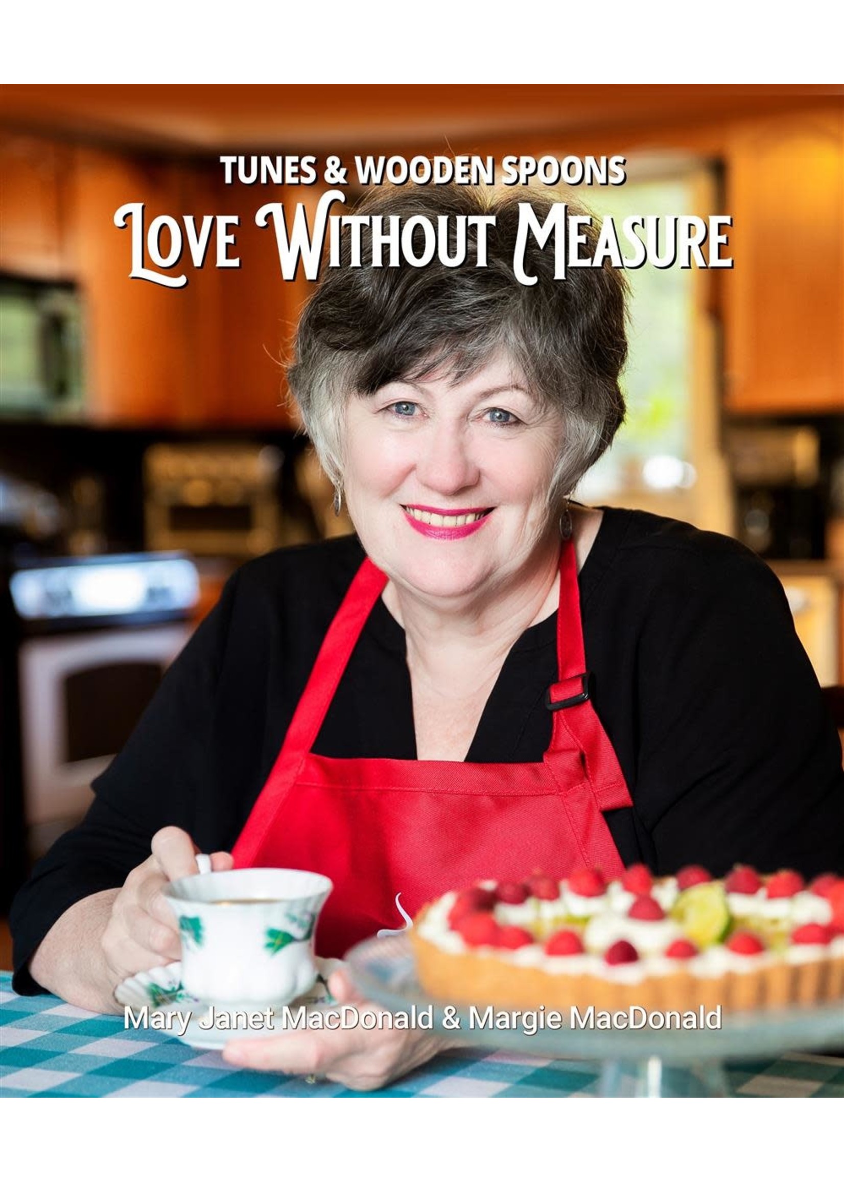 Tunes and Wooden Spoons: Love Without Measure by Mary Janet MacDonald