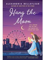 Hang the Moon (Written in the Stars #2) by Alexandria Bellefleur
