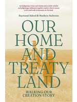 Our Home and Treaty Land: Revised and Expanded Ed. by Raymond Aldred, Matthew Anderson