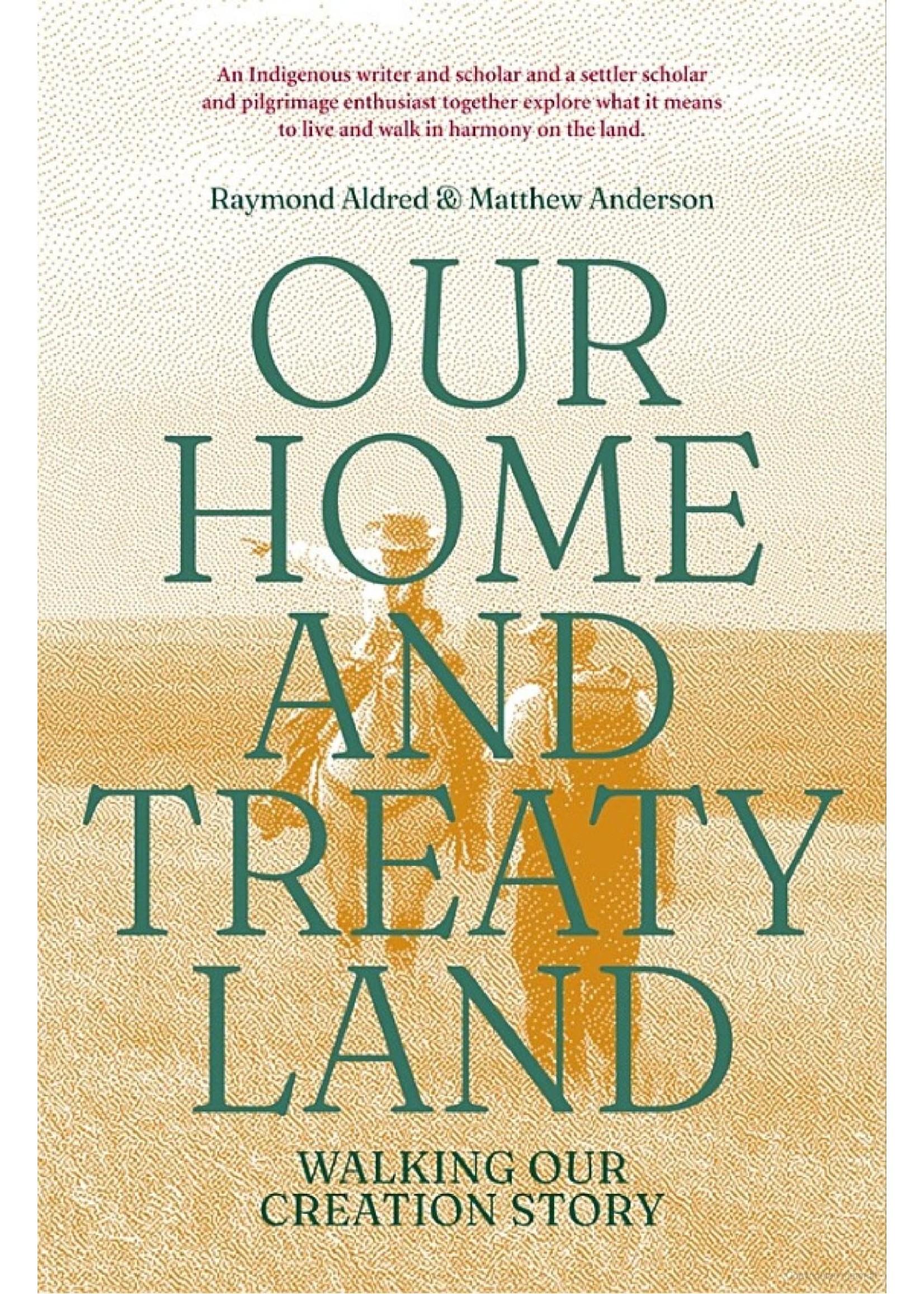 Our Home and Treaty Land: Revised and Expanded Ed. by Raymond Aldred, Matthew Anderson