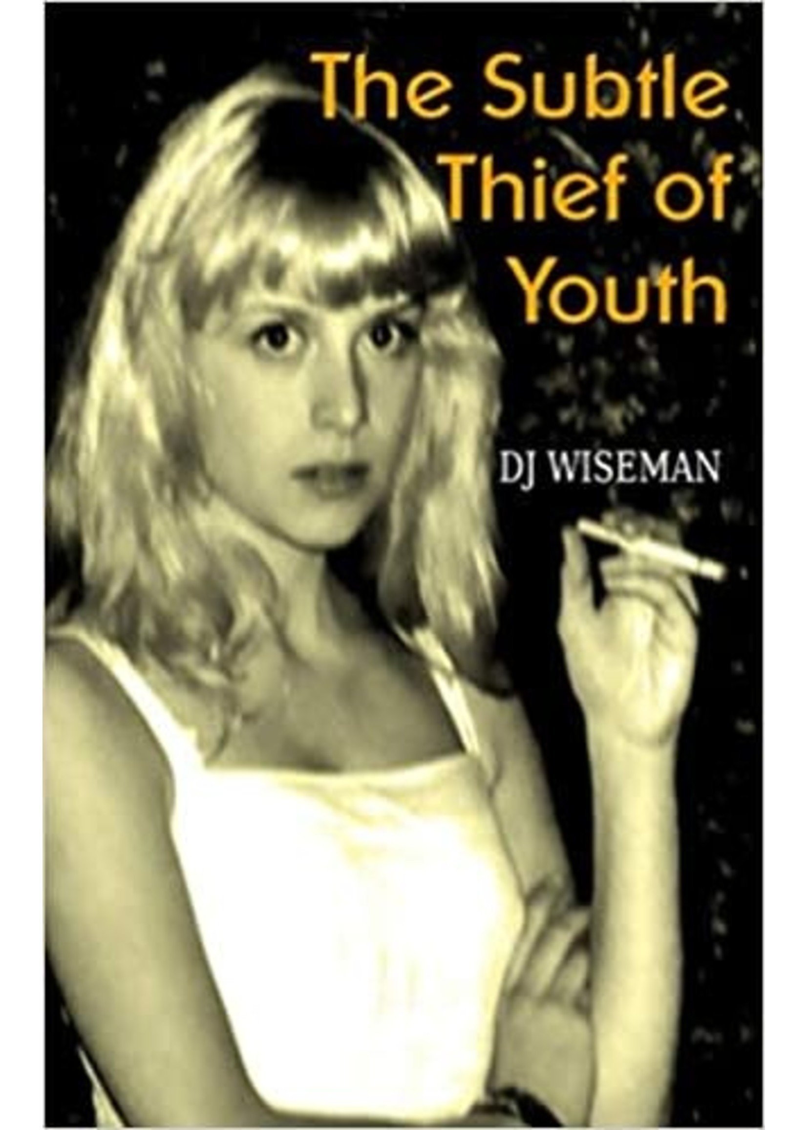 The Subtle Thief of Youth by DJ Wiseman