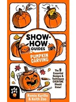 Show-How Guides: Pumpkin Carving: The 9 Essential Designs Techniques Everyone Should Know! by Renee Kurilla, Keith Zoo