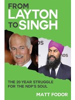 From Layton to Singh: The 20-year conflict behind the NDP's deal with the Trudeau Liberals by Matt Fodor