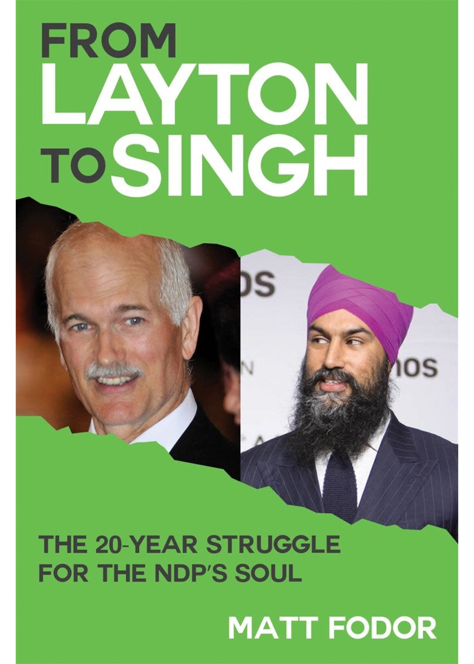 From Layton to Singh: The 20-year conflict behind the NDP's deal with the Trudeau Liberals by Matt Fodor