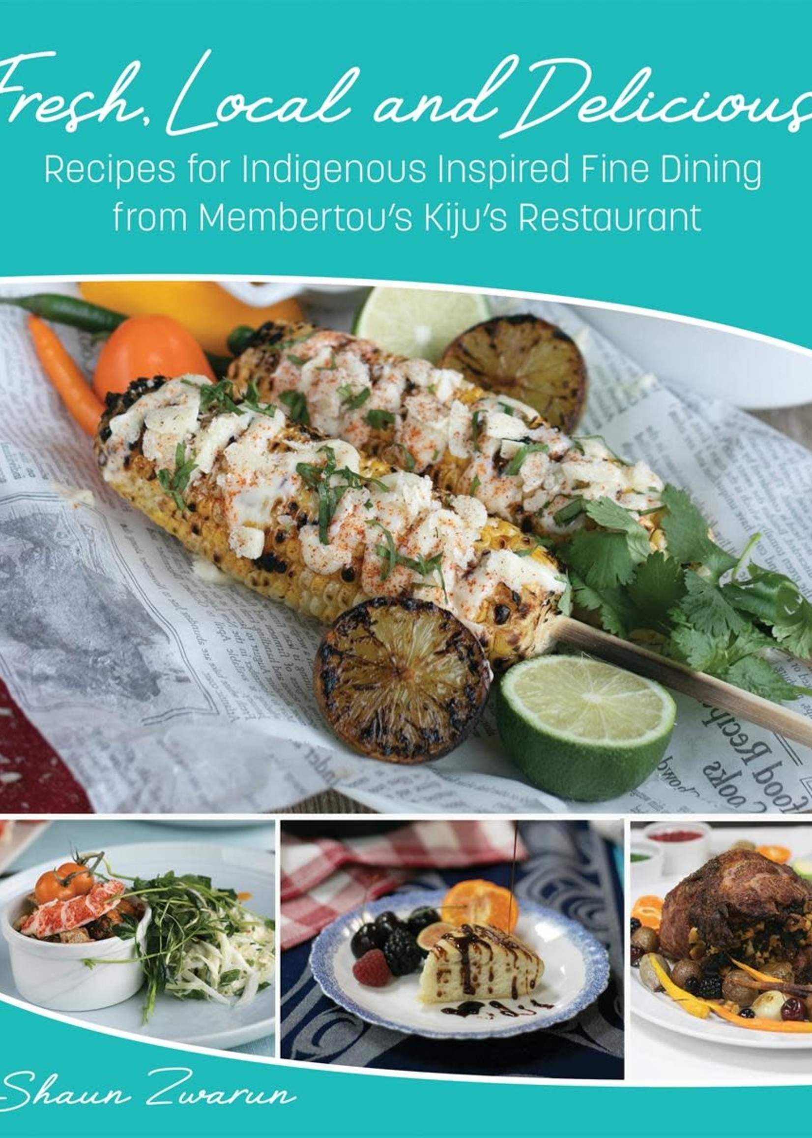 Fresh, Local and Delicious Dishes: From Mi’kma’ki and around the world from Kiju’s Restaurant in Membertou by Shaun Zwarun