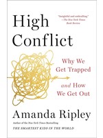 High Conflict: Why We Get Trapped and How We Get Out by Amanda Ripley