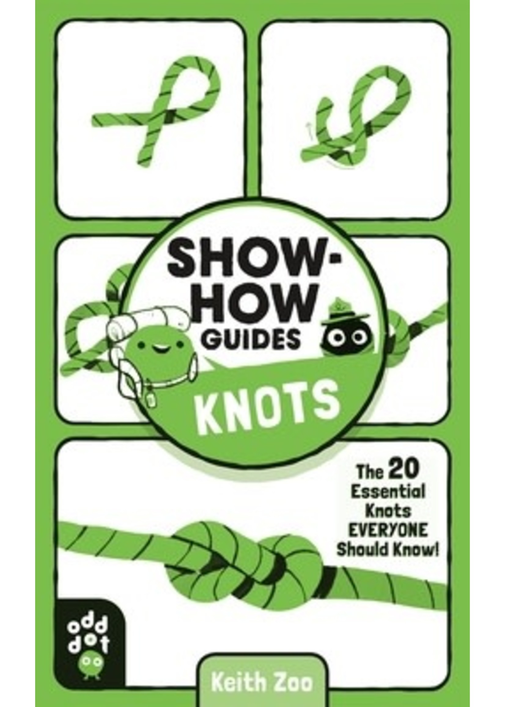 Show-How Guides: Knots: The 20 Essential Knots Everyone Should Know! by Keith Zoo