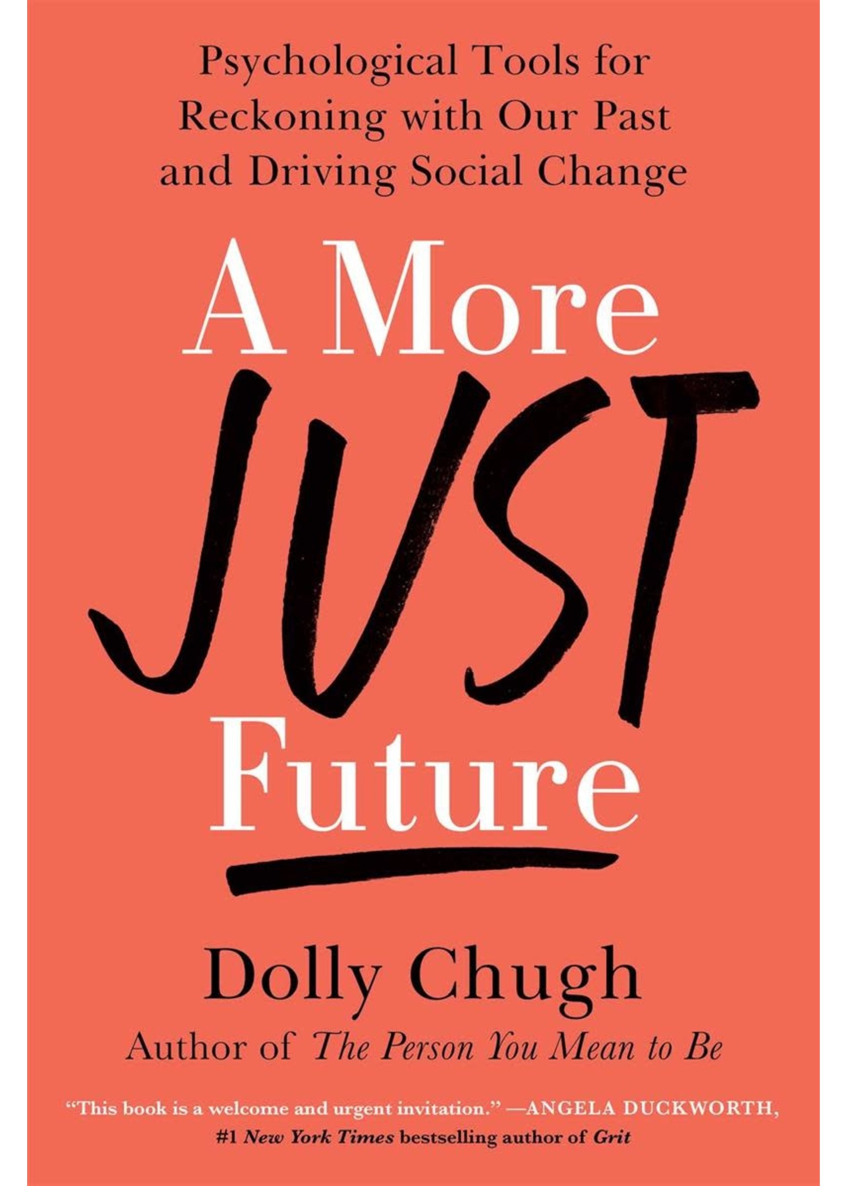 A More Just Future: Psychological Tools for Reckoning with Our Past and Driving Social Change by Dolly Chugh