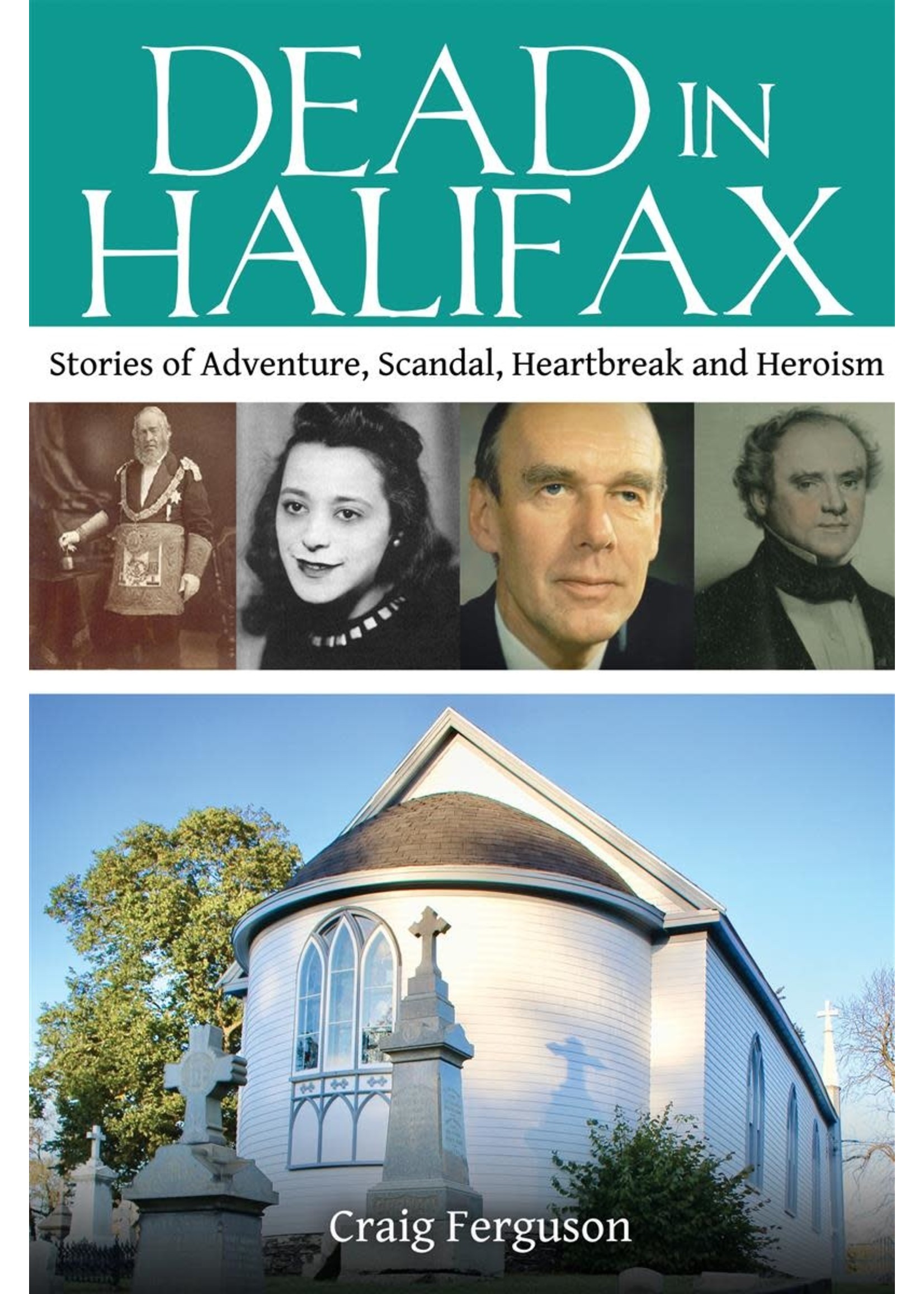 Dead in Halifax: Stories of Adventure, Scandal, Heartbreak and Heroism by Craig Ferguson