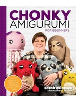 Chonky Amigurumi: How to Crochet Amazing Critters & Creatures with Chunky Yarn by Sarah Csiacsek