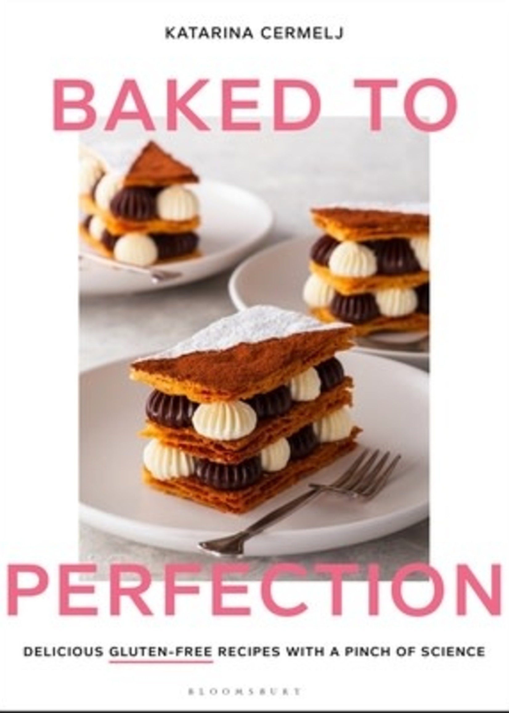 Baked to Perfection: Delicious gluten-free recipes with a pinch of science by Katarina Cermelj