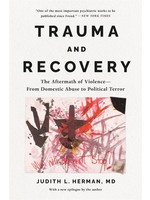 Trauma and Recovery: The Aftermath of Violence--from Domestic Abuse to Political Terror by Judith Lewis Herman MD