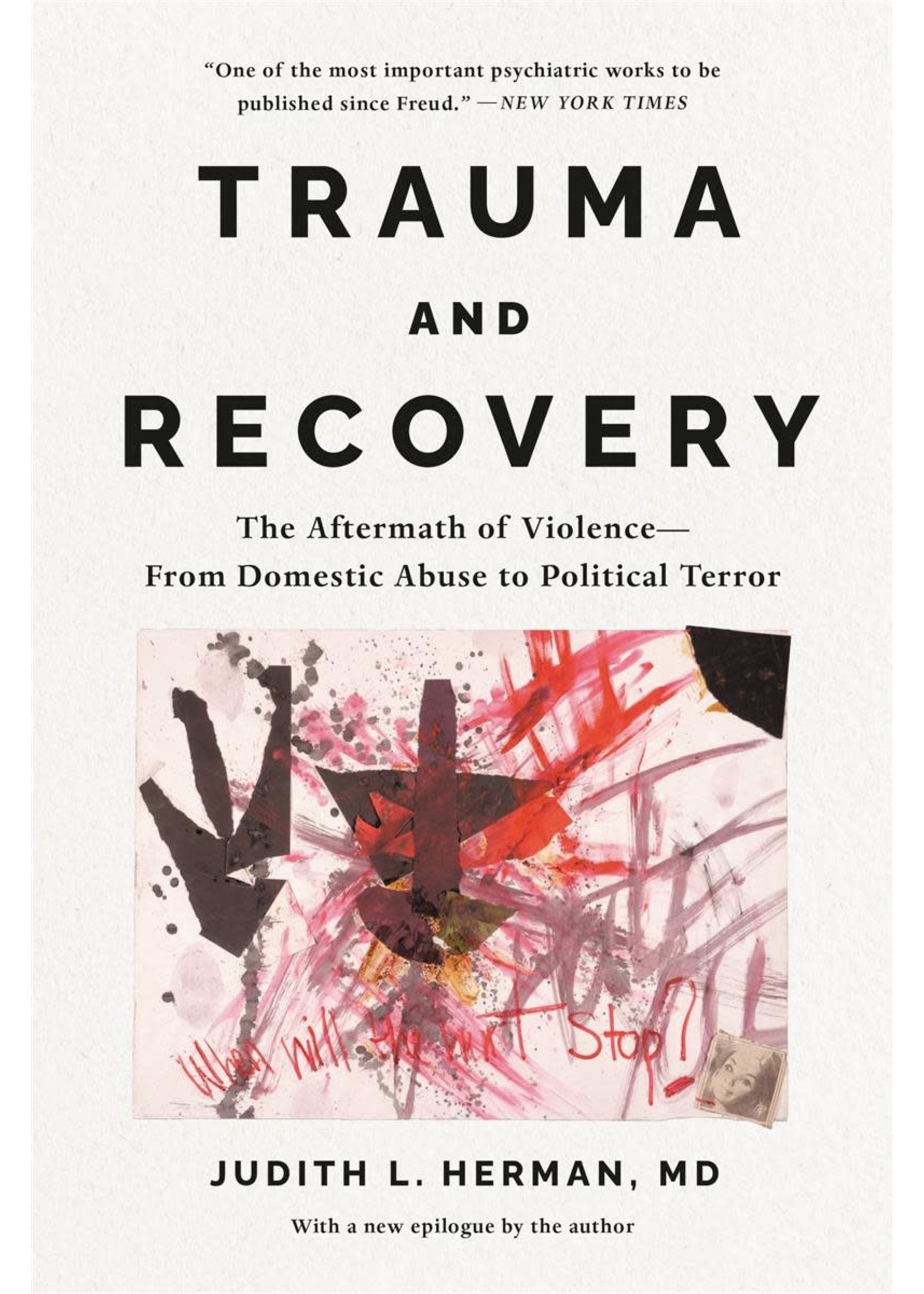Trauma and Recovery: The Aftermath of Violence--from Domestic Abuse to Political Terror by Judith Lewis Herman MD