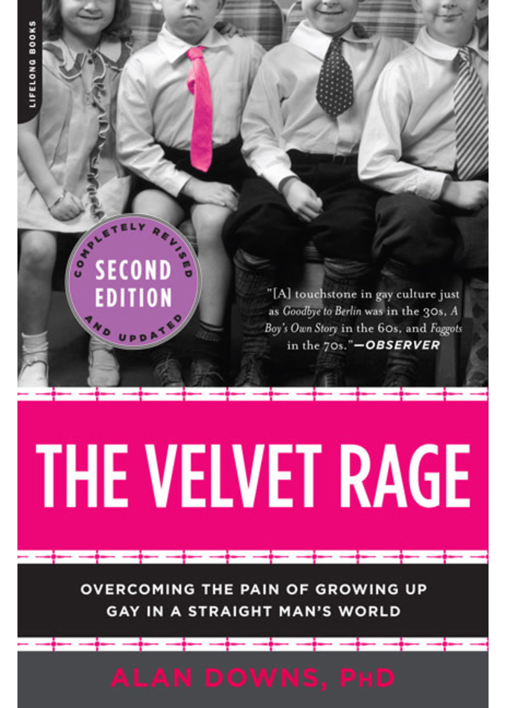The Velvet Rage: Overcoming the Pain of Growing Up Gay in a Straight Man's World by Alan Downs PhD