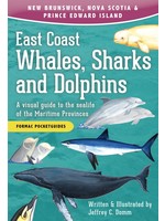 East Coast Whales, Sharks and Dolphins: A visual guide to the sealife of the Maritime Provinces by Jeffrey C. Domm