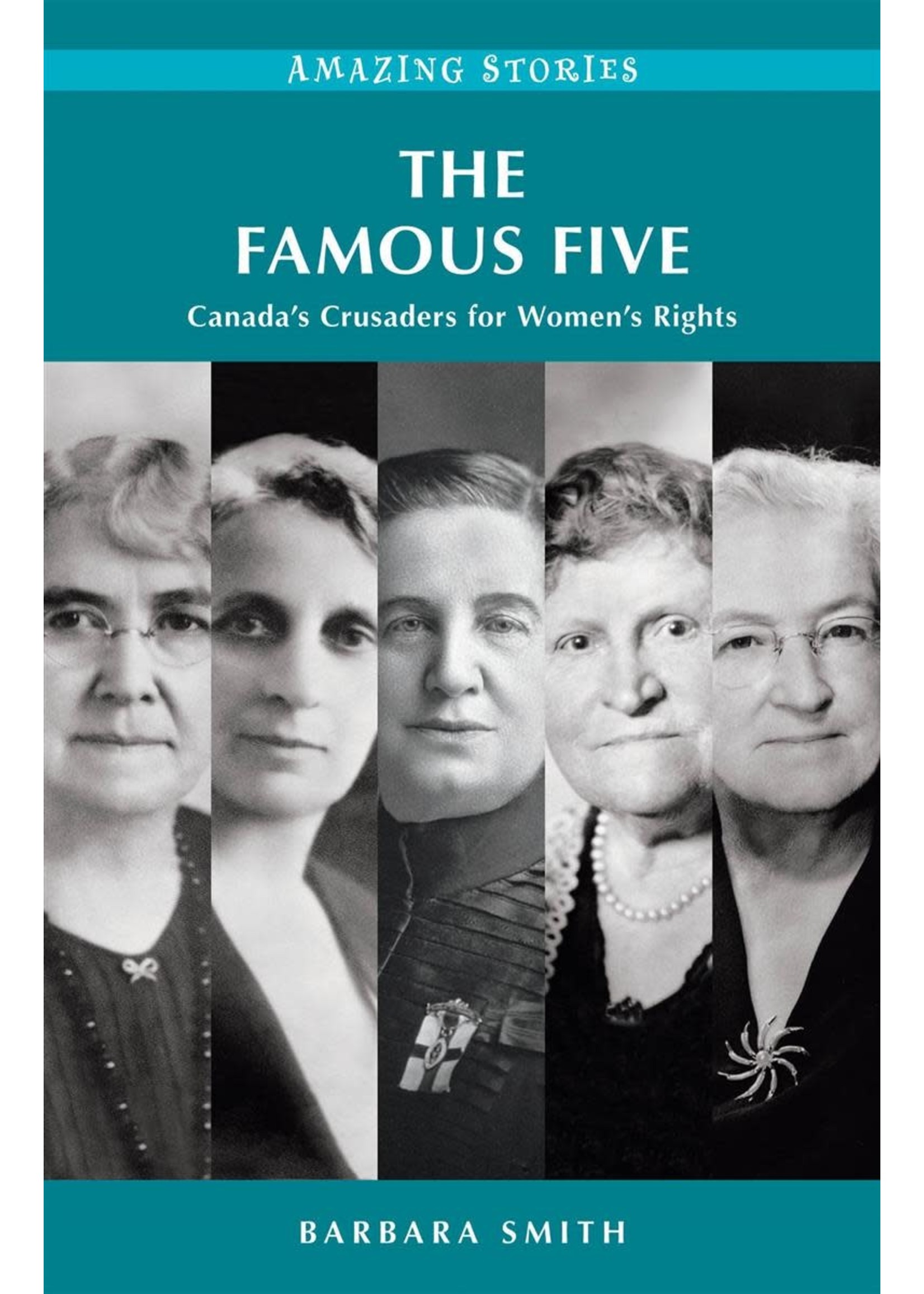 The Famous Five: Canada’s Crusaders for Women’s Rights by Barbara Smith