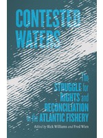 Contested Waters: The Struggle for Rights and Reconciliation in the Atlantic Fishery by Richard Williams, Fred Wien