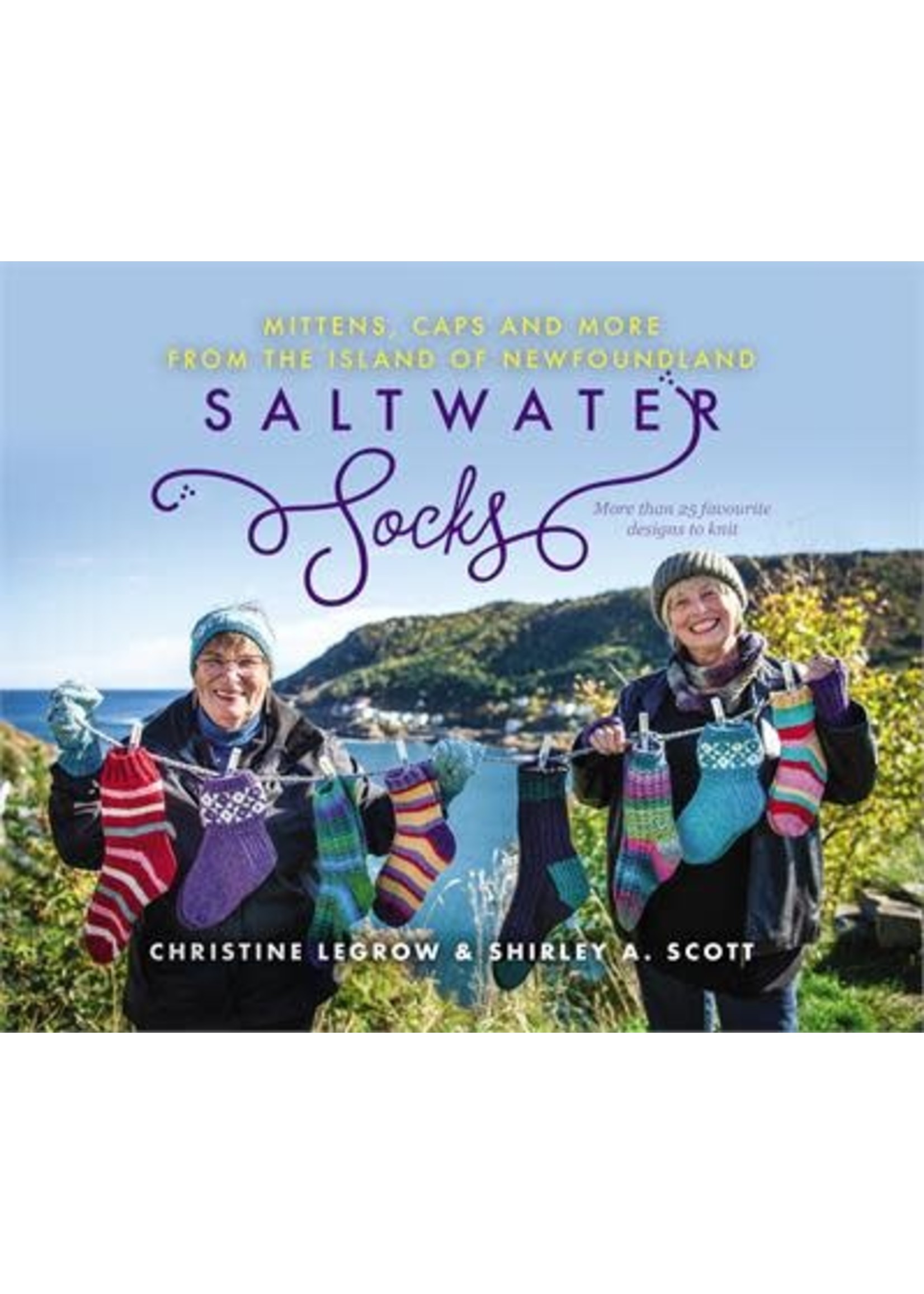 Saltwater Socks from the Island of Newfoundland: 25+ mittens, caps, and more to knit by Christine LeGrow, Shirley Scott