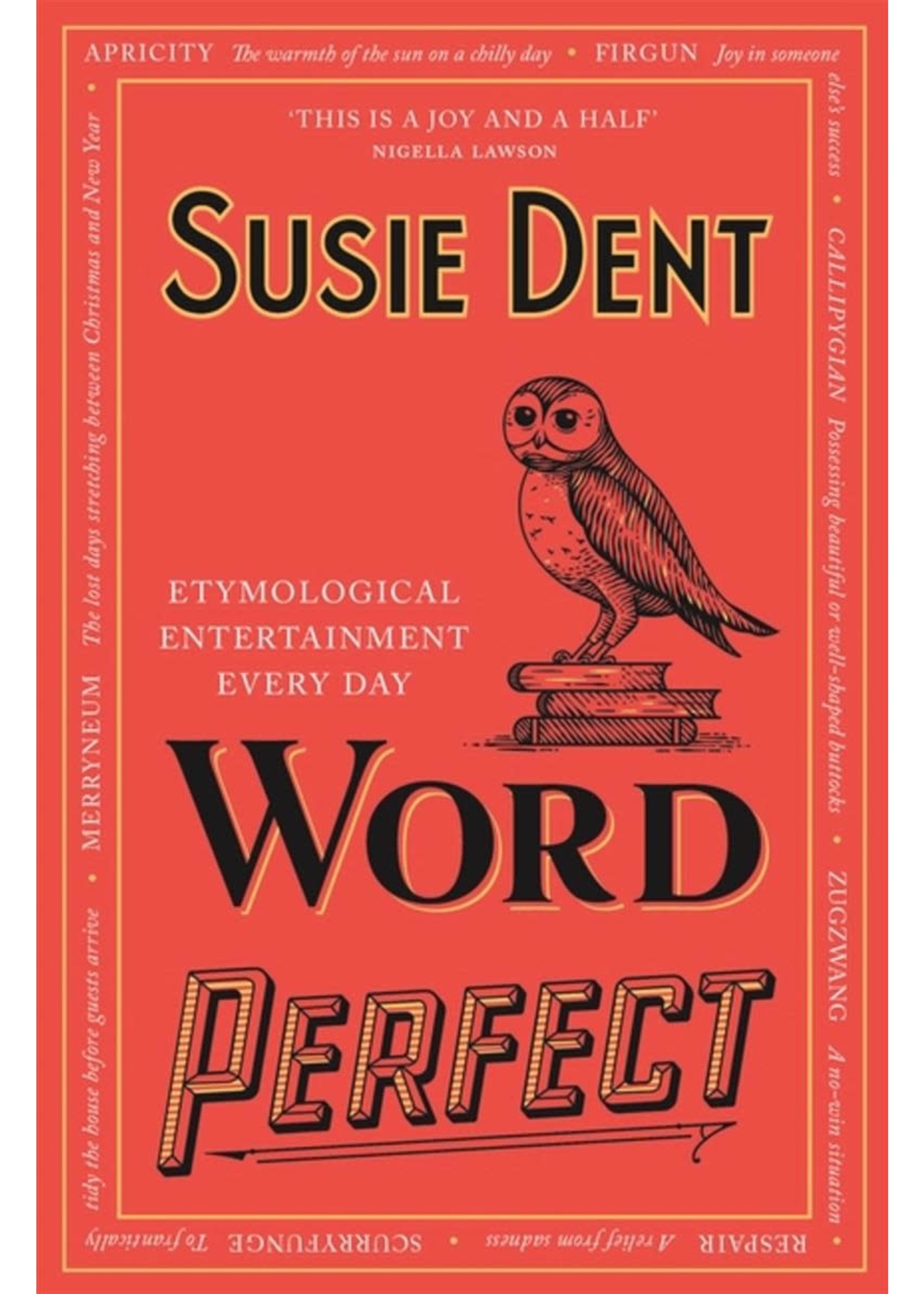 Word Perfect: Etymological Entertainment For Every Day of the Year by Susie Dent
