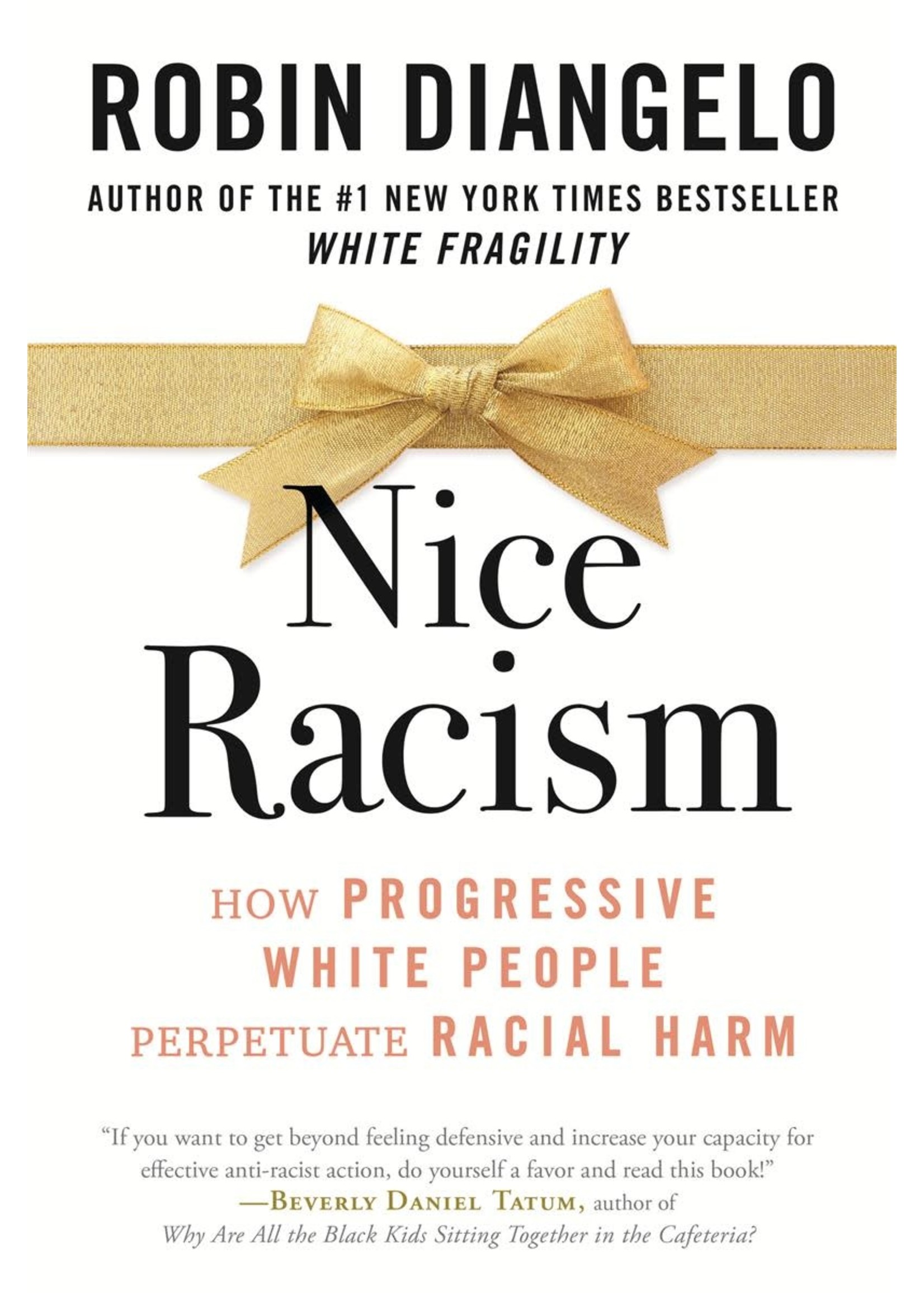 Nice Racism: How Progressive White People Perpetuate Racial Harm by Dr. Robin DiAngelo