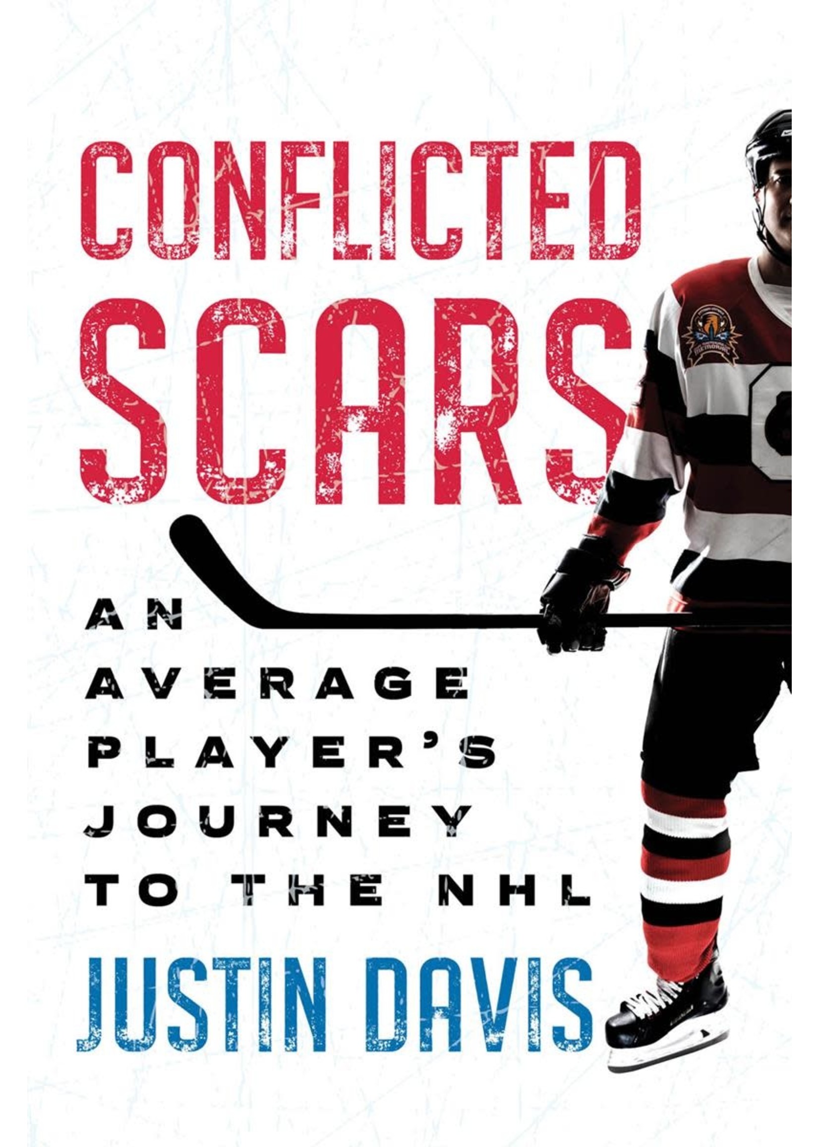 Conflicted Scars: An Average Player’s Journey to the NHL by Justin Davis