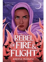 Rebel of Fire and Flight by Aneesa Marufu