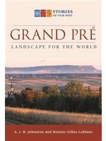 Grand-Pré: Landscape for the World by A.J.B. Johnston, Ronnie-Gilles LeBlanc