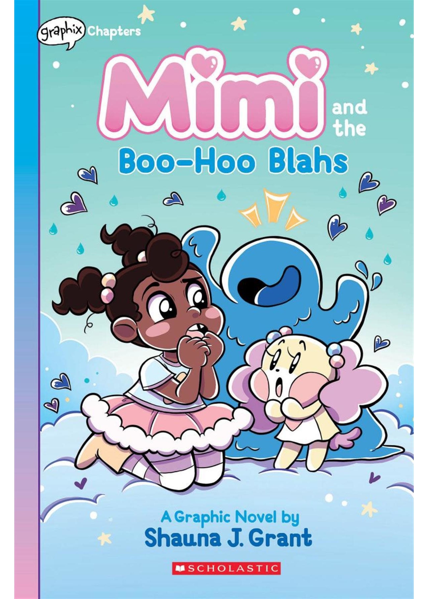 Mimi and the Boo-Hoo Blahs: A Graphix Chapters Book (Mimi #2) by Shauna J. Grant