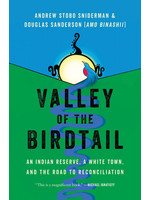Valley of the Birdtail: An Indian Reserve, a White Town, and the Road to Reconciliation by Andrew Stobo Sniderman, Douglas Sanderson