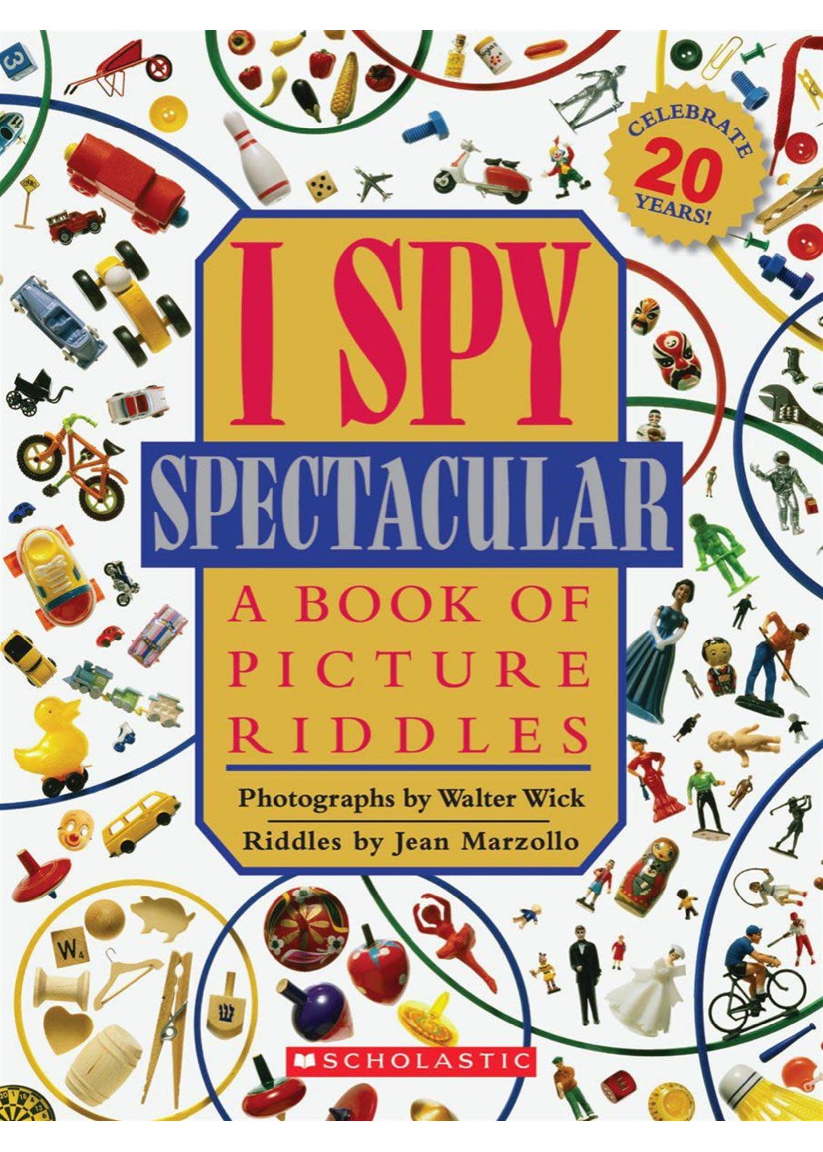 I Spy Spectacular: A Book of Picture Riddles by Jean Marzollo, Walter Wick
