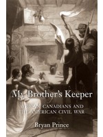 My Brother's Keeper: African Canadians and the American Civil War by Bryan Prince