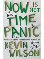 Now Is Not the Time to Panic by Kevin Wilson