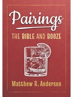 Pairings: The Bible and Booze by Matthew R. Anderson