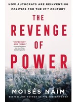 The Revenge of Power: How Autocrats Are Reinventing Politics for the 21st Century by Moisés Naím