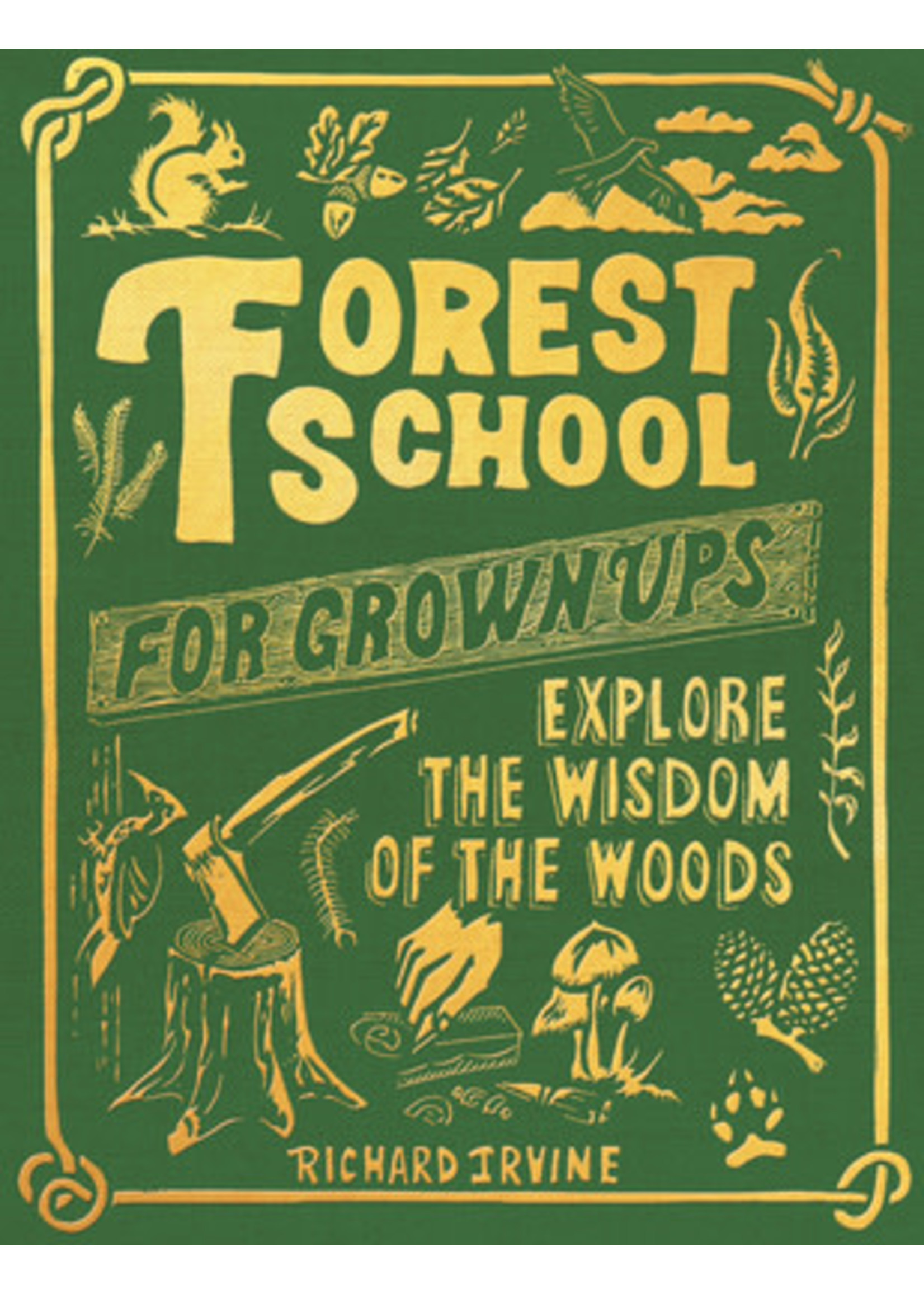 Forest School for Grown-Ups by Richard Irvine, Ulysses Black