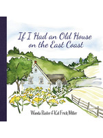 If I Had an Old House on the East Coast by Wanda Baxter, Kat Frick Miller
