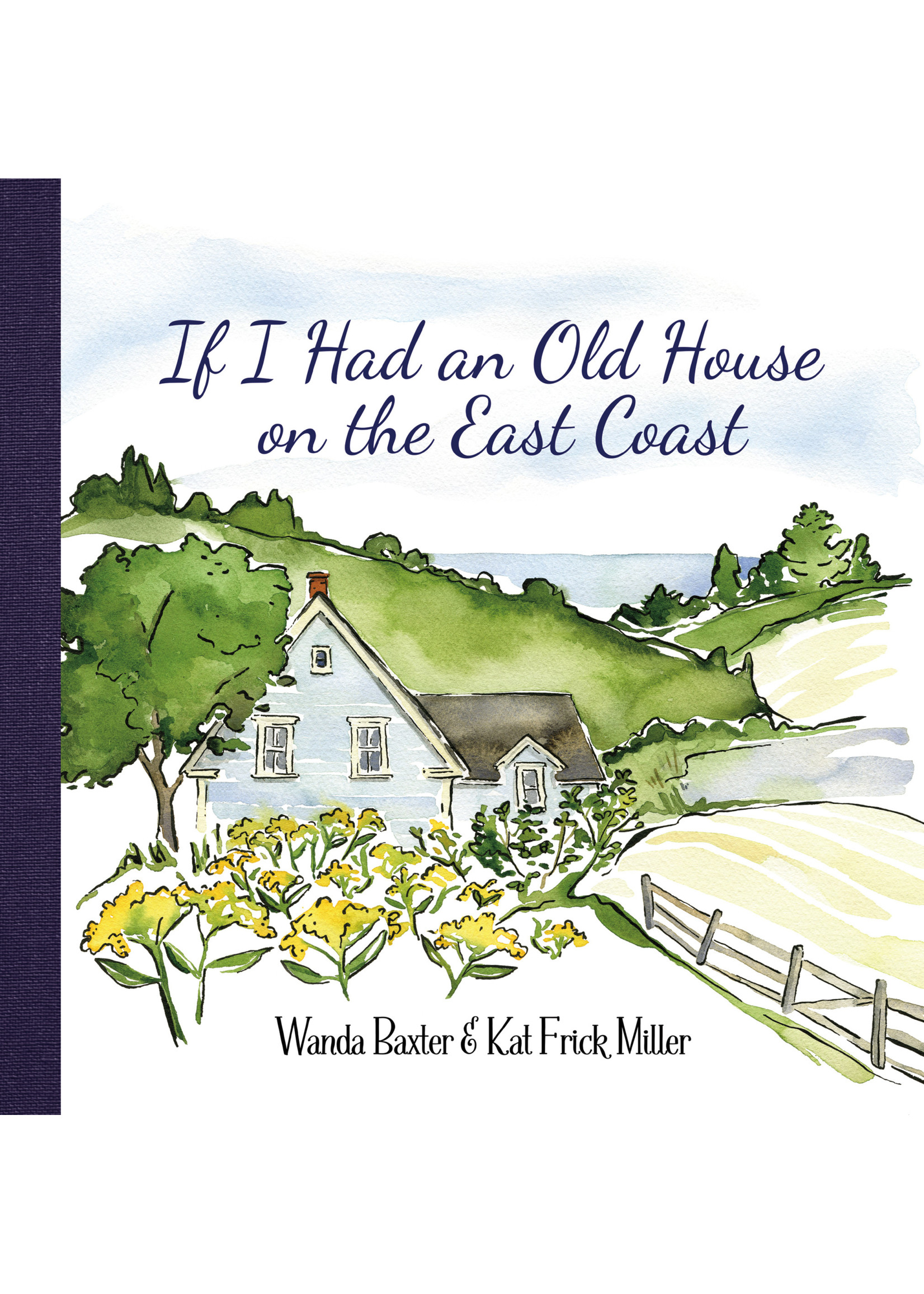 If I Had an Old House on the East Coast by Wanda Baxter, Kat Frick Miller