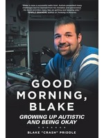 Good Morning, Blake: Growing Up Autistic and Being Okay by Blake "Crash" Priddle