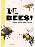 OMFG, BEES!: Bees Are So Amazing and You're About to Find Out Why by Matt Kracht