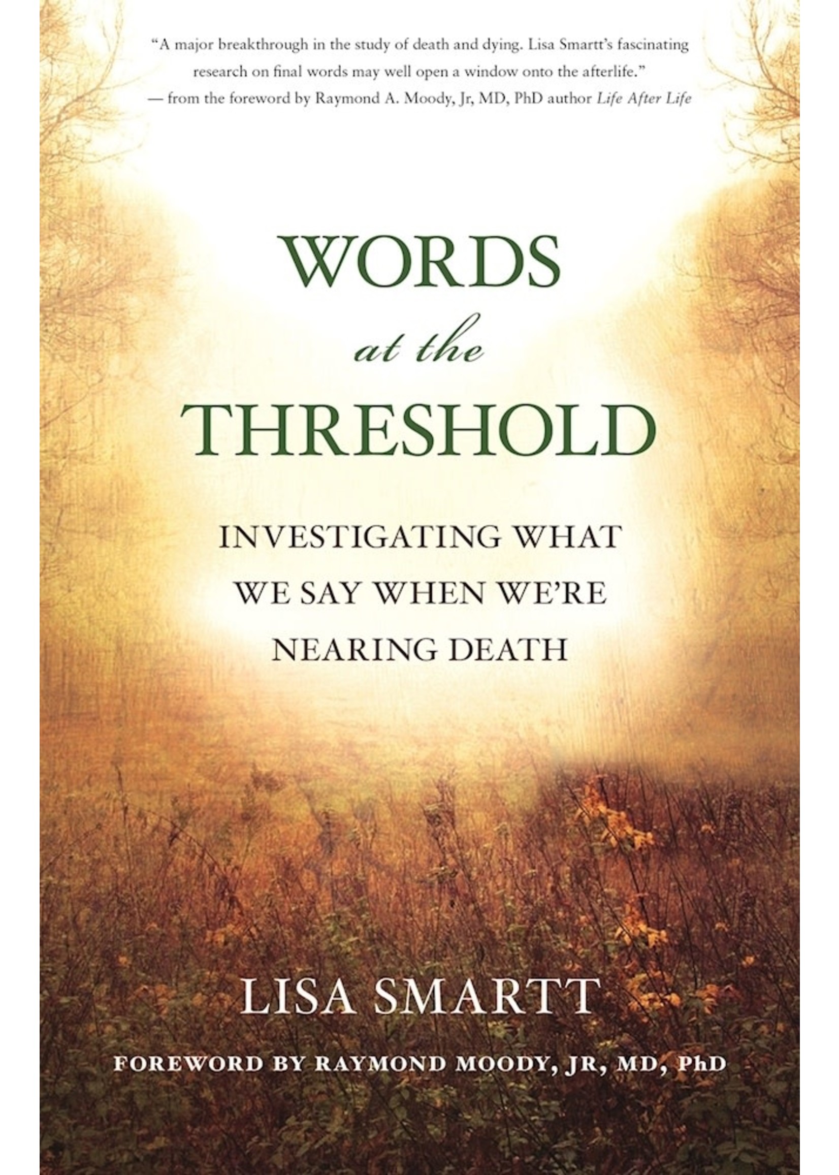 Words at the Threshold: What We Say as We're Nearing Death by Lisa Smartt