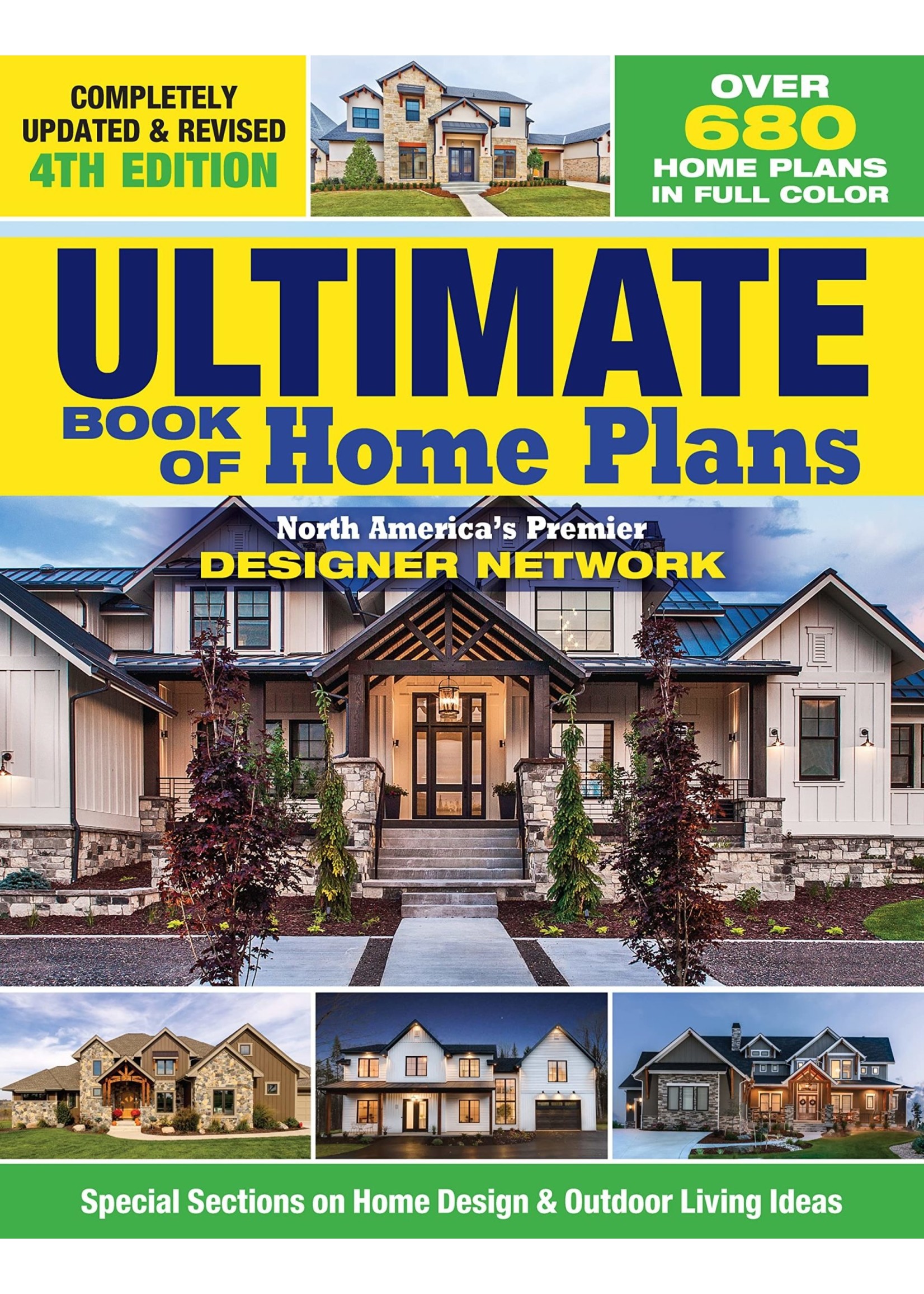 Ultimate Book of Home Plans, Completely Updated & Revised 4th Edition: Over 680 Home Plans in Full Color: North America's Premier Designer Network: Sections on Home Design & Outdoor Living Ideas by Editors of Creative Homeowner