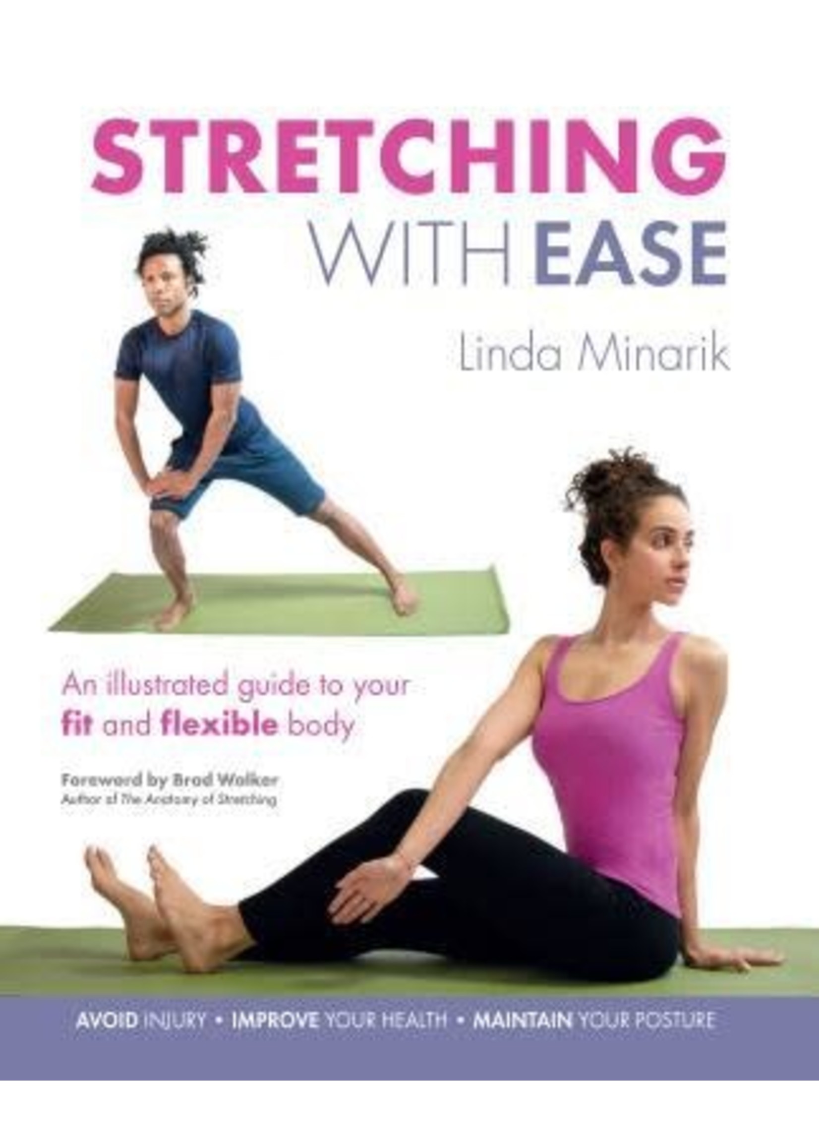 Stretching with Ease: An Illustrated Guide To Your Fit And Flexible Body by Linda Minarik