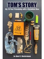 Tom's Story: My 16 Year Friendship with a Homeless Man by Jo-Ann Oosterman