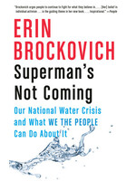 Superman's Not Coming: Our National Water Crisis and What We the People Can Do About It by Erin Brockovich