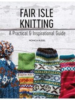 Fair Isle Knitting: A Practical & Inspirational Guide by Monica Russel